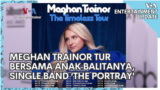 Meghan Trainor Tur Bersama Anak Balitanya, Single dari Band The Portray 