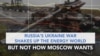 Russia's Ukraine War Shakes Up the Energy World, But Not How Moscow Wants