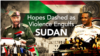 Hopes Dashed as Violence Engulfs Sudan