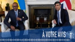 À Votre Avis : Feu vert britannique pour les expulsions de migrants vers le Rwanda