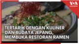 Tertarik Dengan Kuliner dan Budaya Jepang, Membuka Restoran Ramen
