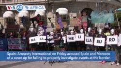 VOA60 Africa - Amnesty International Accuses Spain, Morocco of Covering Up Racist Border Practices