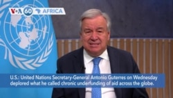 VOA60 Africa - UN Secretary-General deplores 'chronic underfunding of aid across the globe'