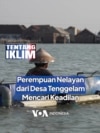 Perempuan Nelayan dari Desa Tenggelam Mencari Keadilan