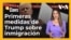 Primeras medidas de Trump sobre inmigración