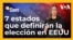 Los estados indecisos o “swing states" que definirán las elecciones en EEUU