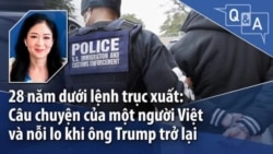 28 năm dưới lệnh trục xuất: Câu chuyện của một người Việt và nỗi lo khi ông Trump trở lại