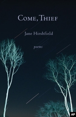 Jane Hirshfield's "Come, Thief," features themes of love, compassion, contemplation and the poignancy of a human life fully lived.