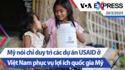 Mỹ nói chỉ duy trì các dự án USAID ở Việt Nam phục vụ lợi ích quốc gia Mỹ | Truyền hình VOA 19/2/25