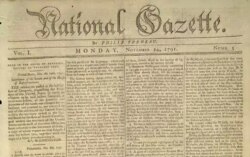 İstiqlal Bəyannaməsinin müəllifi və ABŞ-ın 3-cü prezidenti Tomas Ceffersona yaxınlığı ilə tanınan "National Gazette" Prezident Corc Vaşinqtonu ən sərt tənqid edən qəzetlərdən idi. Üzləşdiyi tənqidlərə baxmayaraq, Vaşinqton öz hakimiyyəti dönəmində hökumətin qəzet buraxması ideyası əleyinə çıxır və mətbuat azadlığını dəstəkləyirdi.