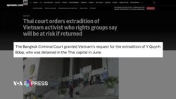 Tòa Thái Lan ra lệnh dẫn độ Y Quynh Bdap bất chấp phản đối của các nhóm nhân quyền