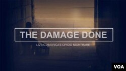 VOA Special Report: The Damage Done - Living America’s Opioid Nightmare