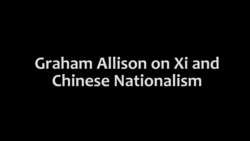 Graham Allison on Xi and Chinese Nationalism