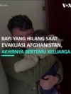 Bayi yang Hilang Saat Evakuasi Afghanistan, Akhirnya Bertemu Keluarga