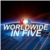 Worldwide in Five