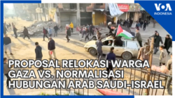 Proposal Relokasi Warga Gaza vs. Normalisasi Hubungan Arab Saudi-Israel