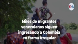 Miles de migrantes venezolanos siguen ingresando a Colombia en forma irregular