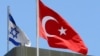 Turkey, Israel End 6 Years of Diplomatic Strain