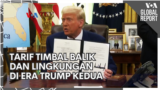 VOA Global Report: Tarif Timbal Balik dan Lingkungan di Era Trump Kedua